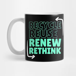 Recycle Reuse Renew Rethink  Don't Be Trashy Respect Your Mother Nature Mug